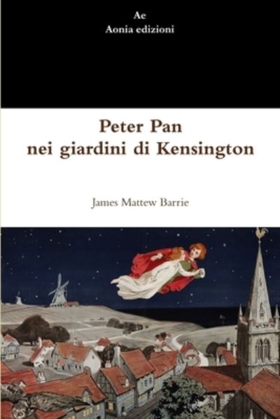 Peter Pan nei giardini di Kensington - Barrie James, Matthew