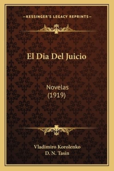El Dia Del Juicio: Novelas (1919) - Korolenko, Vladimiro und N Tasin D