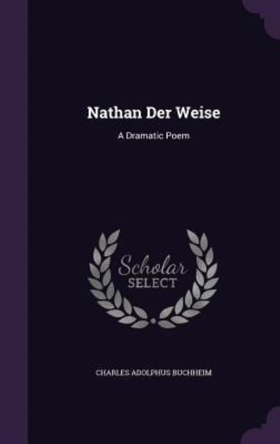 Nathan Der Weise: A Dramatic Poem - Buchheim Charles, Adolphus