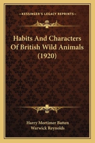 Habits and Characters of British Wild Animals (1920) - Batten Harry, Mortimer und Warwick Reynolds
