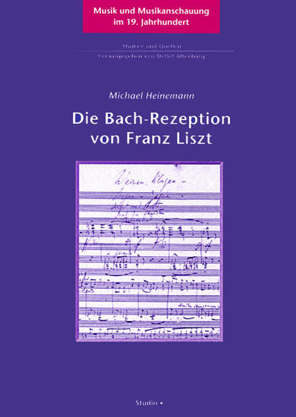 Die Bach-Rezeption von Franz Liszt - Heinemann, Michael