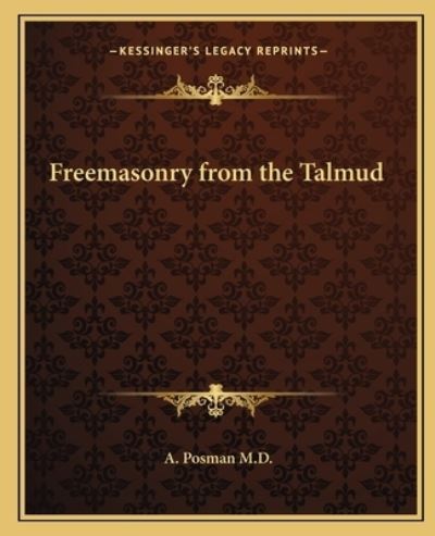 Freemasonry from the Talmud - Posman M D, A