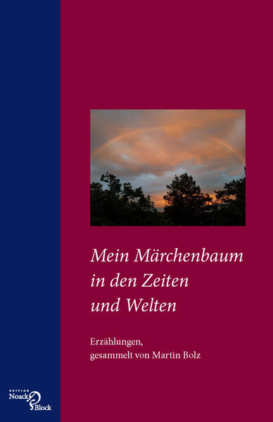 Mein Märchenbaum in den Zeiten und Welten Erzählungen, gesammelt von Martin Bolz - Bolz, Martin