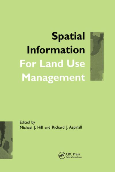 Spatial Information for Land Use Management - Hill Michael, J. und J. Aspinall Richard