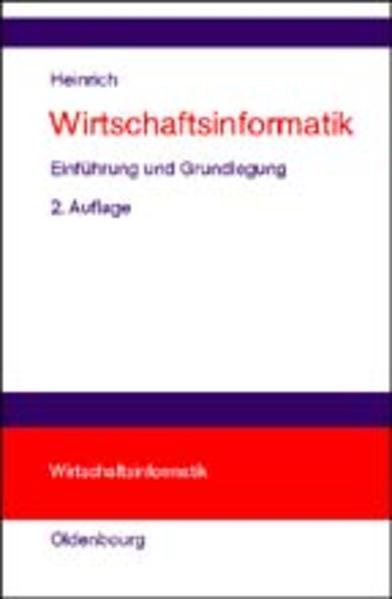 Wirtschaftsinformatik Einführung und Grundlegung 2., vollständig überarbeitete und ergänzte Auflage - Heinrich, Lutz J.