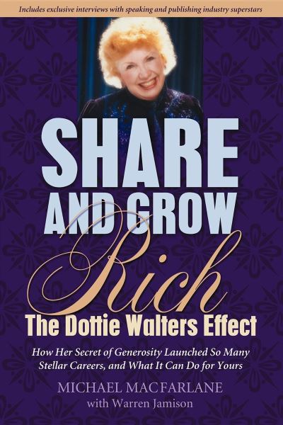 Share and Grow Rich: The Dottie Walters Effect - Macfarlane, Michael und Warren Jamison
