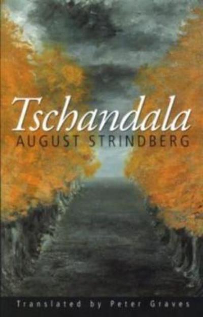 TSCHANDALA (Series B: English Translations of Works of Scandinavian Literature) - Strindberg, August und Peter Graves