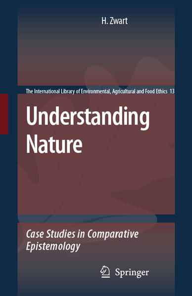 Understanding Nature Case Studies in Comparative Epistemology 2008 - Zwart, Hub