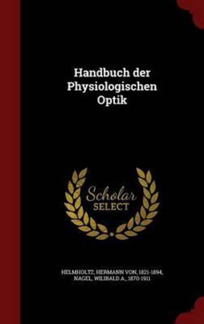 Handbuch Der Physiologischen Optik - Helmholtz Hermann, Von und a Nagel Wilibald