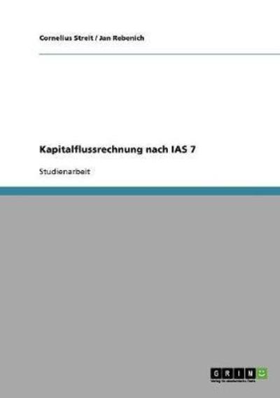 Kapitalflussrechnung nach IAS 7 - Jan, Rebenich und Cornelius Streit