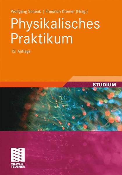 Physikalisches Praktikum - Schenk, Wolfgang, Wolfgang Schenk  und Friedrich Kremer