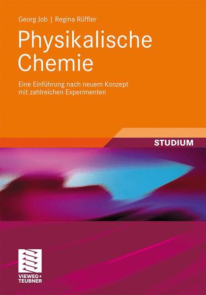 Physikalische Chemie Eine Einführung nach neuem Konzept mit zahlreichen Experimenten - Job, Georg und Regina Rüffler