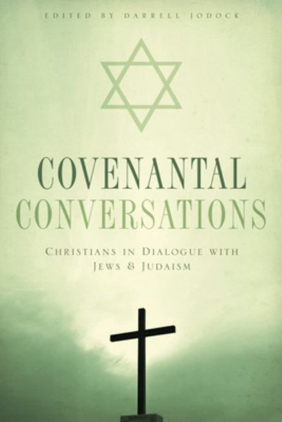 Covenantal Conversations: Christians in Dialogue With Jews and Judaism (Theology and the Sciences) - Jodock, Darrell