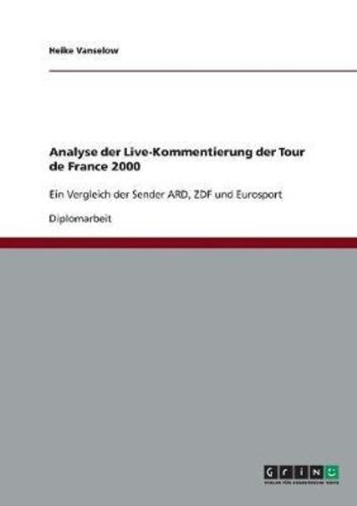 Analyse der Live-Kommentierung der Tour de France 2000: Ein Vergleich der Sender ARD, ZDF und Eurosport - Vanselow, Heike