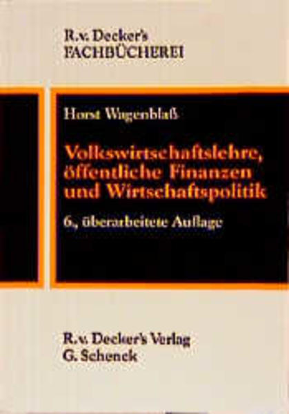 Volkswirtschaftslehre, Öffentliche Finanzen und Wirtschaftspolitik  6., überarb. Aufl. - Wagenblass, Horst