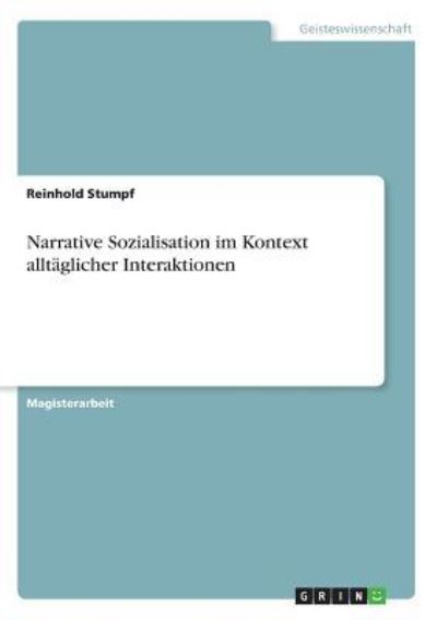 Narrative Sozialisation im Kontext alltäglicher Interaktionen - Stumpf, Reinhold