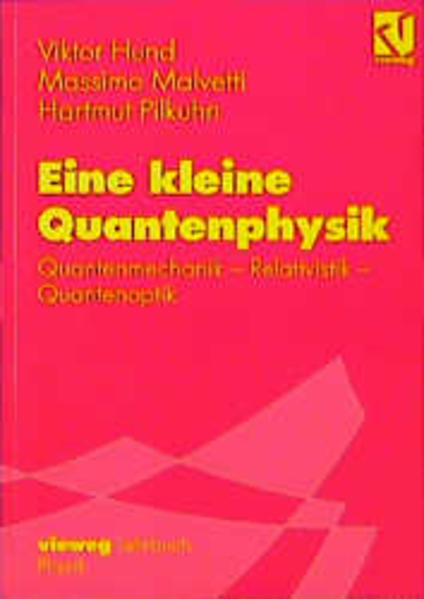 Eine kleine Quantenphysik Quantenmechanik - Relativistik - Quantenoptik - Hund, Viktor, Massimo Malvetti  und Hartmut Pilkuhn
