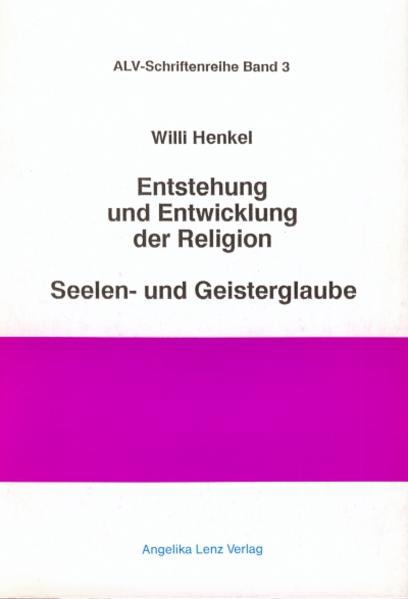 Entstehung und Entwicklung der Religion Seelen- und Geisterglaube - Henkel, Willi und Arnher E Lenz