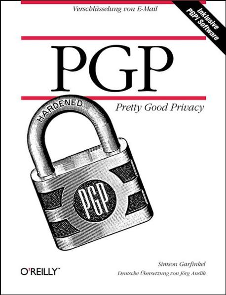 PGP: Pretty Good Privacy Verschlüsselung von E-Mail - Garfinkel, Simson und Jörg Anslik