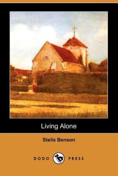 Living Alone (Dodo Press) - Benson, Stella