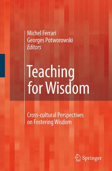 Teaching for Wisdom Cross-cultural Perspectives on Fostering Wisdom - Ferrari, Michel und Georges Potworowski