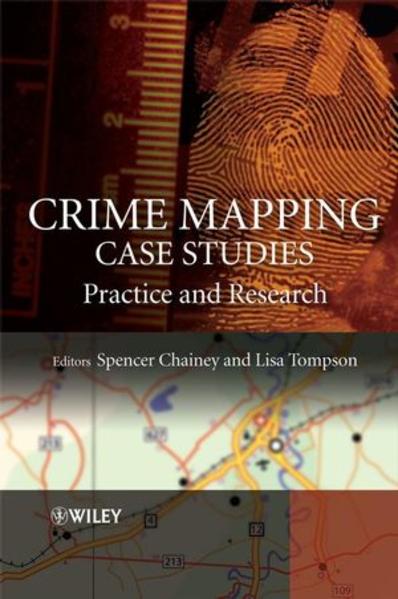 Crime Mapping Case Studies Practice and Research - Chainey, Spencer und Lisa Tompson