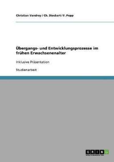 Übergangs- und Entwicklungsprozesse im frühen Erwachsenenalter: Inklusive Präsentation - Vandrey, Christian, F. Popp  und Ch. Stockert