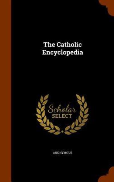 The Catholic Encyclopedia - Anonymous