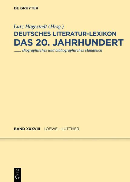 Deutsches Literatur-Lexikon. Das 20. Jahrhundert / Loewe - Luttmer - Kosch, Wilhelm und Lutz Hagestedt