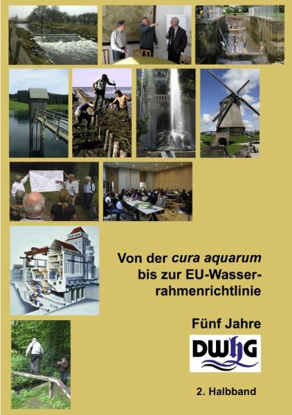 Von der cura aquarum bis zur EU-Wasserrahmenrichtlinie - Fünf Jahre DWhG Band 11 - 2.Halbband - Ohlig, Christoph