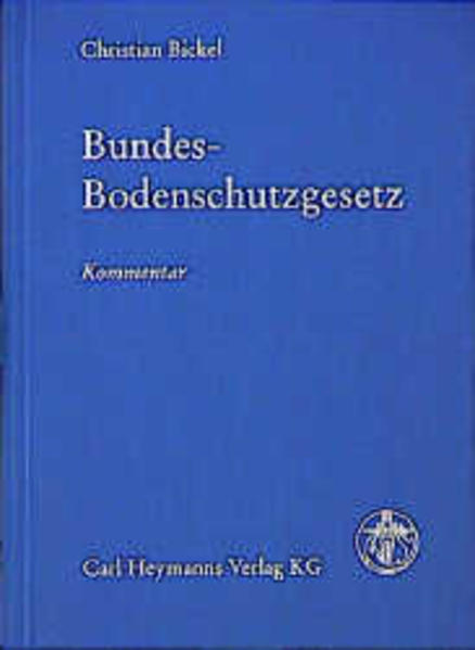Bundes-Bodenschutzgesetz (Kommentar) - Bickel, Christian
