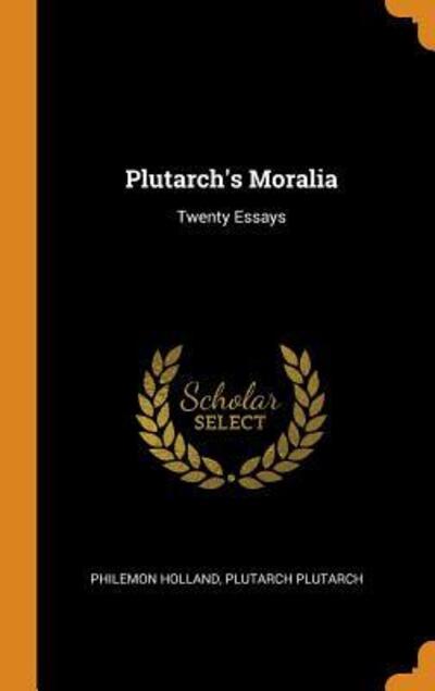 Plutarch`s Moralia: Twenty Essays - Holland, Philemon und Plutarch Plutarch