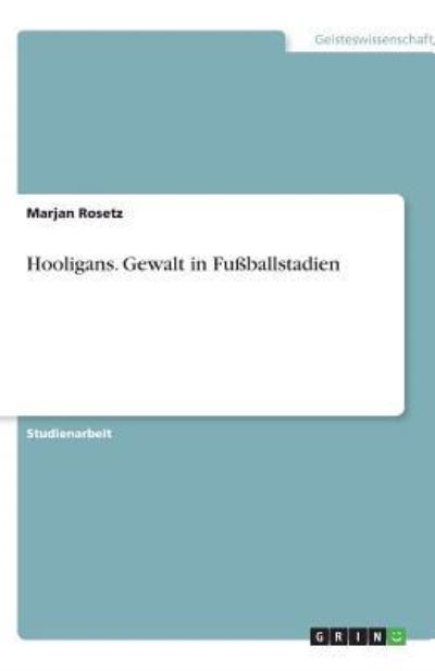 Hooligans. Gewalt in Fußballstadien - Rosetz, Marjan