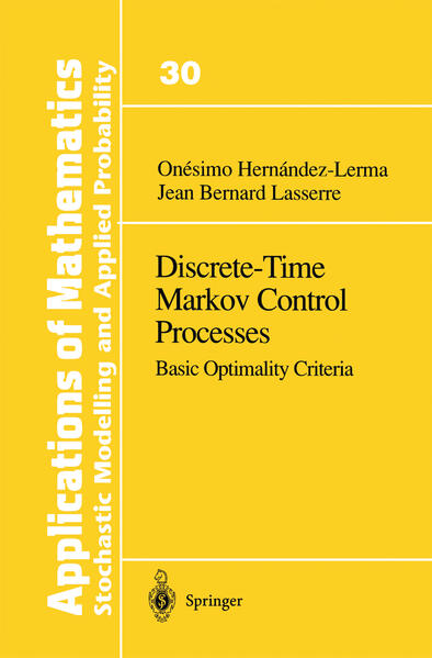 Discrete-Time Markov Control Processes Basic Optimality Criteria - Hernandez-Lerma, Onesimo und Jean B. Lasserre