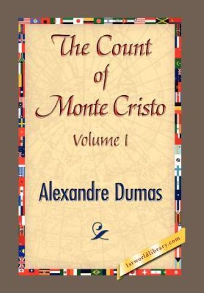THE COUNT OF MONTE CRISTO Volume I - 1stworld, Library und Alexandre Dumas