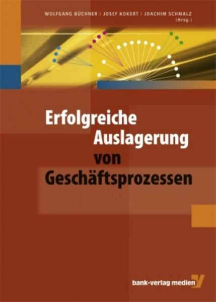 Erfolgreiche Auslagerung von Geschäftsprozessen - Büchner, Wolfgang, Josef Kokert  und Joachim Schmalzl