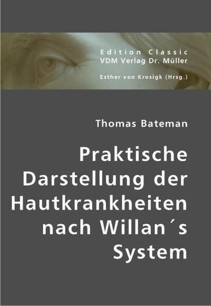 Praktische Darstellung der Hautkrankheiten nach Willan´s System - Bateman, Thomas und Esther von Krosigk