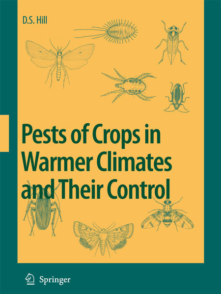 Pests of Crops in Warmer Climates and Their Control - Hill, Dennis S.