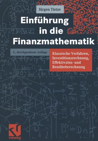 Einführung in die Finanzmathematik Klassische Verfahren, Investitionsrechnung, Effektivzins- und Renditeberechnung - Tietze, Jürgen
