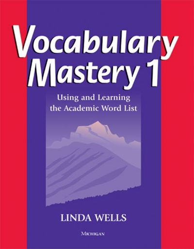 Wells, L: Vocabulary Mastery 1: Using and Learning the Academic Word List - Wells, Linda