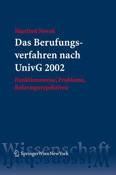 Das Berufungsverfahren nach UnivG 2002 Funktionsweise, Probleme, Reformperspektiven - Novak, Manfred