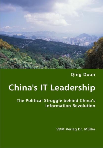 China`s IT Leadership The Political Struggle behind China’s Information Revolu - Duan, Qing