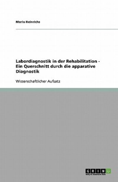 Labordiagnostik in der Rehabilitation - Ein Querschnitt durch die apparative Diagnostik - Heinrichs, Mario