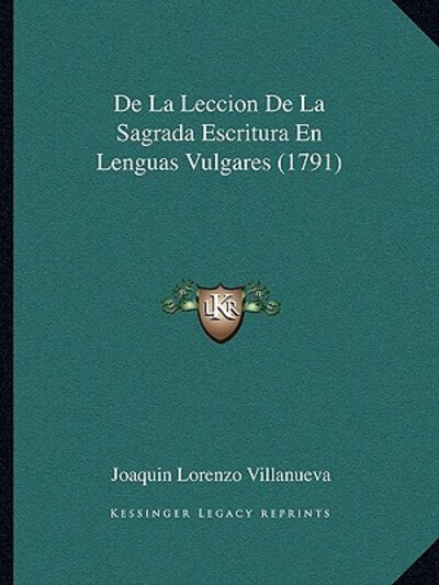 De La Leccion De La Sagrada Escritura En Lenguas Vulgares (1791) - Villanueva Joaquin, Lorenzo