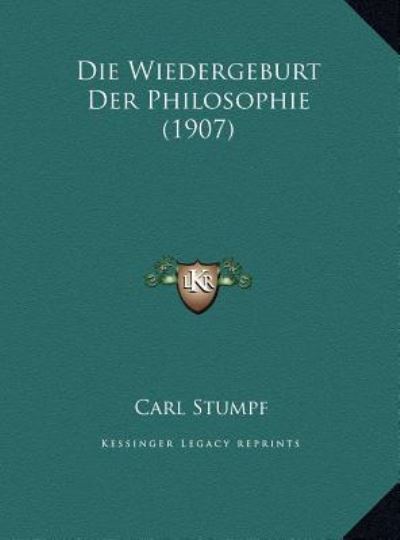 Die Wiedergeburt Der Philosophie (1907) - Stumpf, Carl