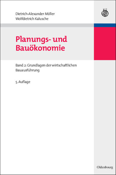 Planungs- und Bauökonomie Band 2: Grundlagen der wirtschaftlichen Bauausführung 5., völlig überarbeitete und erweiterte Auflage - Möller, Dietrich-Alexander und Wolfdietrich Kalusche
