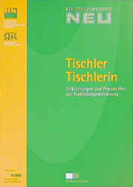 Tischler /Tischlerin Erläuterungen und Praxishilfen zur Ausbildungsverordnung - Bundesinstitut f. Berufsbildung (BIBB), Berlin