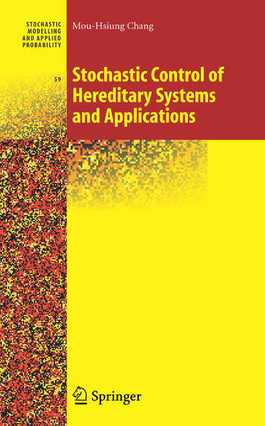 Stochastic Control of Hereditary Systems and Applications - Chang, Mou-Hsiung