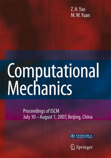 Computational Mechanics Proceedings of the 2007 International Symposium on Computational Mechanics in Beijing - Yao, Zhenhan und Mingwu Yuan