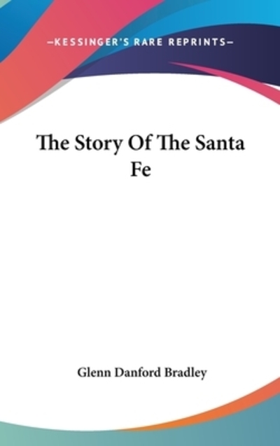 The Story Of The Santa Fe - Bradley Glenn, Danford